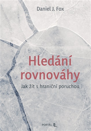 Hledání rovnováhy: Jak žít s hraniční poruchou - Daniel J. Fox