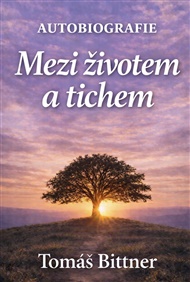 Mezi životem a tichem - Tomáš Bittner