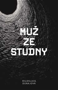 Muž ze studny - Miloslava Dunajová