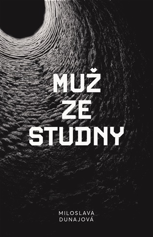 Muž ze studny - Miloslava Dunajová