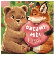 Obejmi mě! V lese: Odklápěcí zvířátka - Claire Mowat