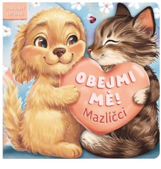 Obejmi mě! Mazlíčci: Odklápěcí zvířátka - Claire Mowat
