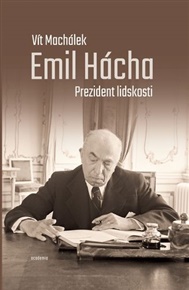 Prezident lidskosti: Emil Hácha - Vít Machálek