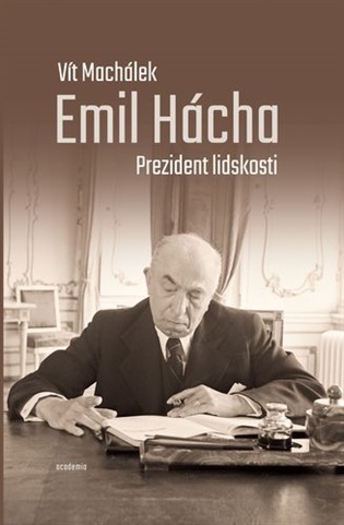 Prezident lidskosti: Emil Hácha - Vít Machálek