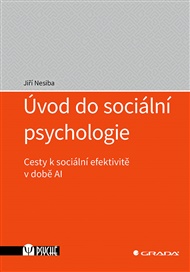 Úvod do sociální psychologie: Cesty k sociální efektivitě v době AI - Jiří Nesiba