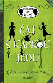 Čaj s kapkou jedu: Případy pro W + W - Robin Stevensová