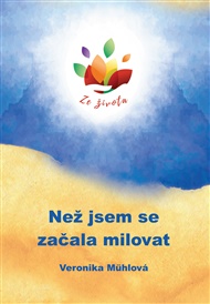 Než jsem se začala milovat - Veronika Dostál Mühlová