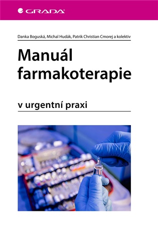 Manuál farmakoterapie: v urgentní praxi - Danka Boguská, pedagogů: kolektiv