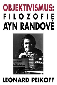 Objektivismus: Filozofie Ayn Randové - Leonard Peikoff