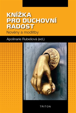 Knížka pro duchovní radost: Novény a modlitby - Apolinarie Rubešová