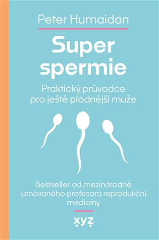 Super spermie: Praktický průvodce pro ještě plodnější muže - 