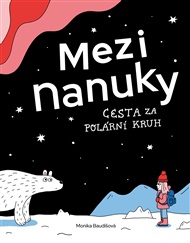 Mezi nanuky: Cesta za polární kruh - Monika Baudišová