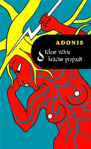 S tělem větru kráčím propastí -  Adonis
