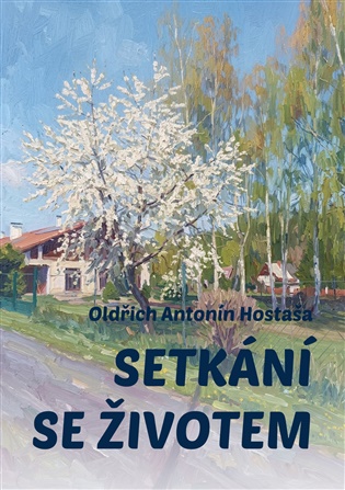 Setkání se životem - Oldřich Antonín Hostaša
