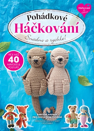 Pohádkové Háčkování: Měkoučké hračky, kouzelné deky, polštářky a dekorace, které rozzáří spoustu úsměvů! - 