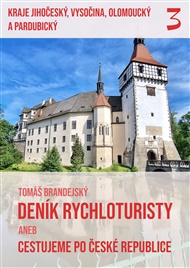 Deník rychloturisty aneb Cestujeme po České republice: Díl 3.: Kraje Jihočeský, Vysočina, Olomoucký a Pardubický - Tomáš Brandejský