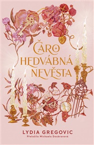 Čarohedvábná nevěsta - Lydia Gregovic
