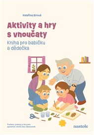 Aktivity a hry s vnoučaty: Kniha pro babičku a dědečka - Kateřina Bírová