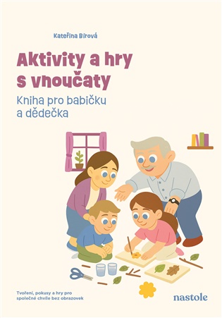 Aktivity a hry s vnoučaty: Kniha pro babičku a dědečka - Kateřina Bírová
