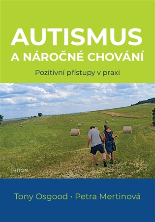 Autismus a náročné chování: Pozitivní přístupy v praxi - Petra Mertinová, Tony Osgood