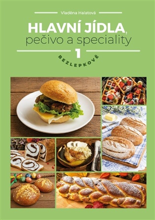 Hlavní jídla, pečivo a speciality 1 – bezlepkově - Vladěna Halatová