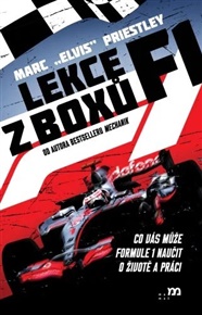 Lekce z boxů F1: Co vás může formule 1 naučit o životě a práci - Marc Elvis Priestley