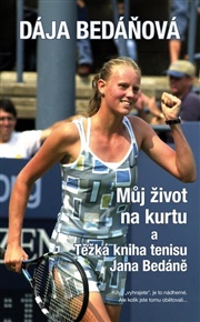 Můj život na kurtu a Těžká kniha tenisu Jana Bedáně - Dája Bedáňová
