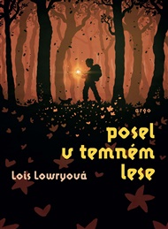 Posel v temném lese - Lois Lowryová