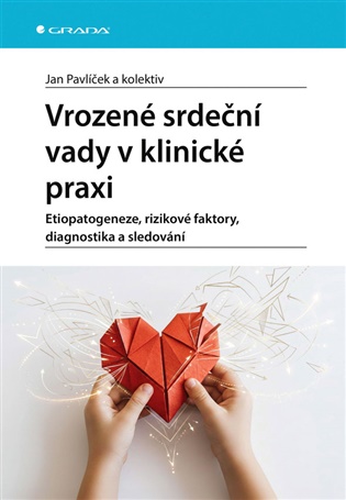 Vrozené srdeční vady v klinické praxi: Etiopatogeneze, rizikové faktory, diagnostika a sledování -  kolektiv