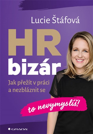 HR bizár - To nevymyslíš!: Jak přežít práci a nezbláznit se - Lucie Štáfová