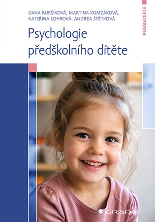 Psychologie předškolního dítěte - Dana Buršíková, Martina Komzáková, Kateřina Lohrová, Andrea Štětková