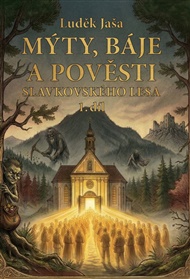 Mýty, báje a pověsti Slavkovského lesa (1. díl) - Luděk Jaša