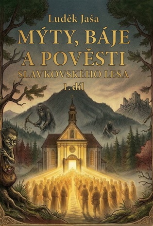 Mýty, báje a pověsti Slavkovského lesa (1. díl) - Luděk Jaša