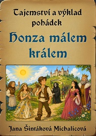 Tajemství a výklad pohádek: Honza málem králem - Jana Šintáková Michalicová