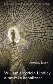 William Heerlein Lindley a pražská kanalizace - Jaroslav Jásek