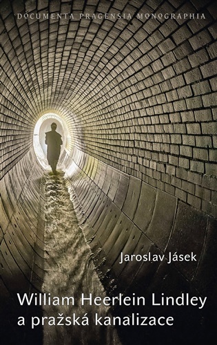 William Heerlein Lindley a pražská kanalizace - Jaroslav Jásek