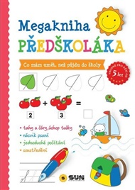 Megakniha PŘEDŠKOLÁKA - Co mám umět, než půjdu do školy: Cvičebnice pro budoucí školáky (5+)