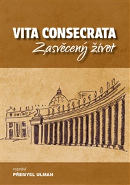 VITA CONSECRATA, Zasvěcený život - Přemysl Ulman