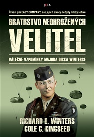 Bratrstvo neohrožených: Velitel: Válečné vzpomínky majora Dicka Winterse - Cole C. Kingseed, Richard Davis Winters
