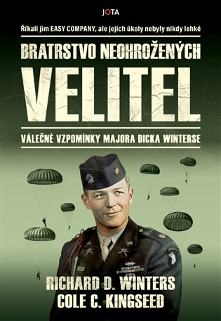 Bratrstvo neohrožených: Velitel: Válečné vzpomínky majora Dicka Winterse - Cole C. Kingseed, Richard Davis Winters