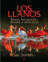 Los Llanos: Brána Amazonie, divoká a neznámá - Jan Dungel