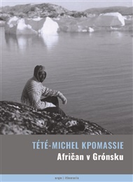 Afričan v Grónsku - Tété-Michel Kpomassie