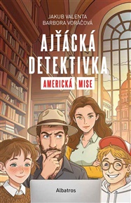 Ajťácká detektivka – Americká mise - Jakub Valenta, Barbora Voráčová