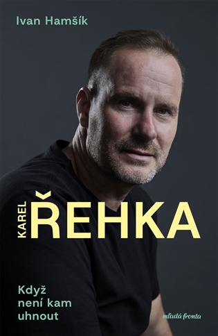 Řehka: Když není kam uhnout - Ivan Hamšík, Karel Řehka