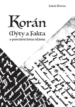 Korán – mýty a fakta o posvátné knize islámu - Lukáš Lhoťan