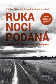 Ruka noci podaná: Základy rodinné a krizové připravenosti - Václav Cílek, Ferdinand Šmikmátor,  kol.