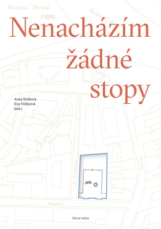 Nenacházím žádné stopy - Hana Bergmannová Klímová, Tereza Bínová, Arnošt Goldflam, Klára Goldstein, Kateřina Tučková, Milan Uhde, Anna Štičková (ed.), Eva Yildizová (ed.)