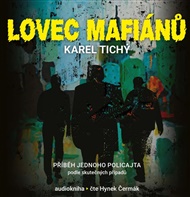 Lovec mafiánů - Karel Tichý