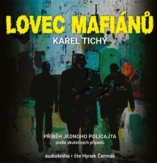 Lovec mafiánů - Karel Tichý