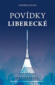 Povídky liberecké - Ondřej Kouba